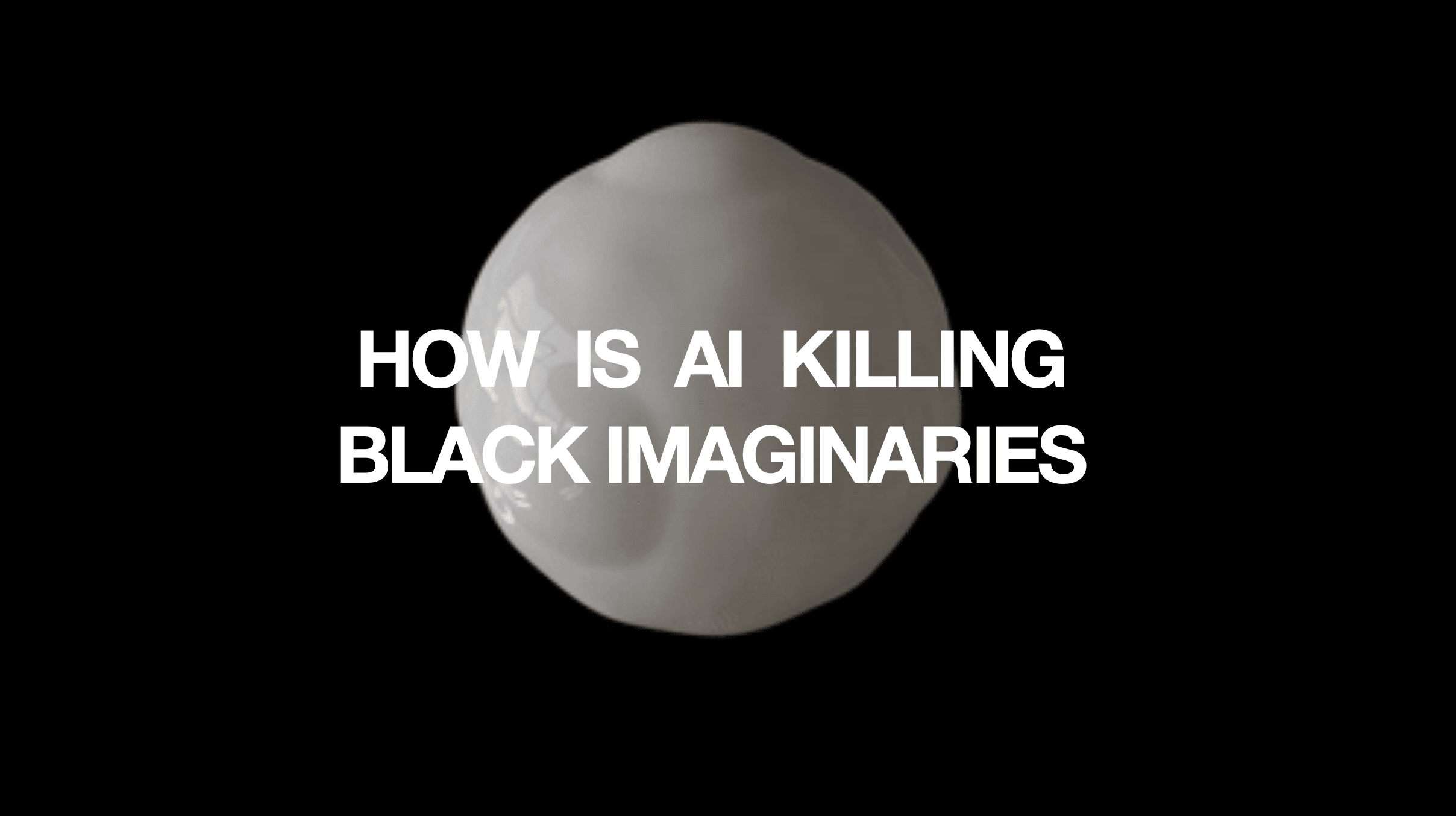 HOW IS AI KILLING BLACK IMAGINARIES